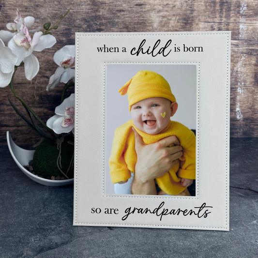 Personalized, When a Child is Born So Are Grandparents 5x7 Picture Frame