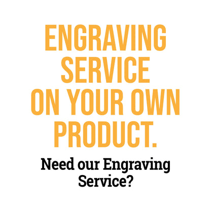 Need Engraving Service? Engraving Service on your product.